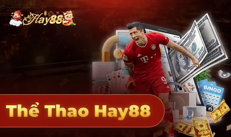 Hay88 - Nhà Cái Hay 88 - Trang Chủ Cá Cược Online Hàng Đầu Việt Nam 31 Sảnh Thể Thao Hay88 an toàn, uy tín để cá cược